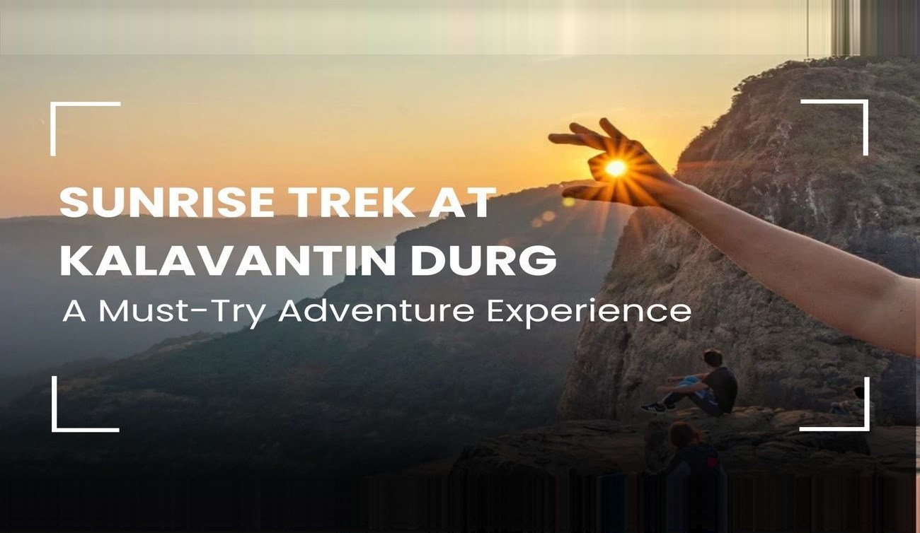 Sunrise Trek at Kalavantin Durg - A Must-Try Adventure Experience